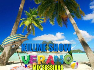 Killme Show Verano Mix - Programa 4